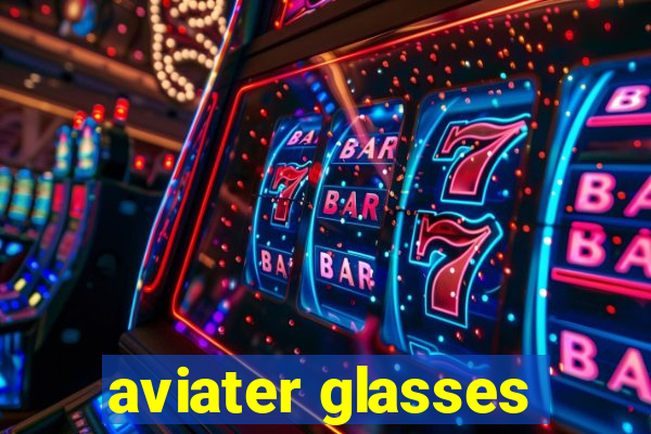 aviater glasses